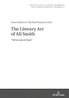 Sztuka literacka Ali Smith: All We Are Is Eyes - The Literary Art of Ali Smith: All We Are Is Eyes