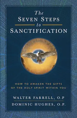 Siedem kroków do uświęcenia: Jak obudzić w sobie dary Ducha Świętego - The Seven Steps to Sanctification: How to Awaken the Gifts of the Holy Spirit Within You