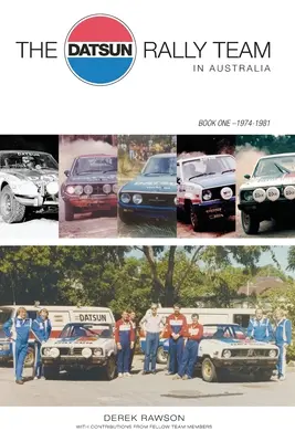 Zespół rajdowy Datsun w Australii: 1974 - 1981 - The Datsun Rally Team in Australia: 1974 - 1981