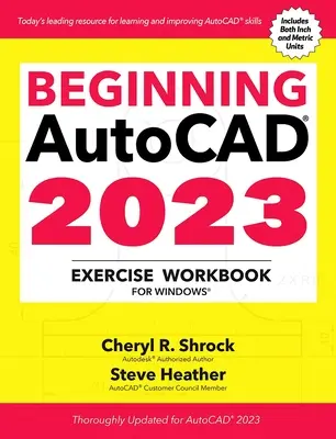 Początkujący Autocad(r) 2023 Zeszyt ćwiczeń: Dla systemu Windows(r) - Beginning Autocad(r) 2023 Exercise Workbook: For Windows(r)