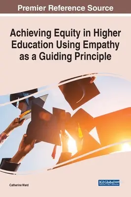Osiąganie równości w szkolnictwie wyższym przy użyciu empatii jako zasady przewodniej - Achieving Equity in Higher Education Using Empathy as a Guiding Principle