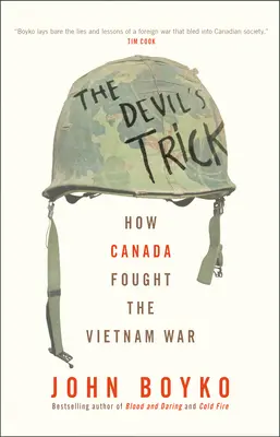 Diabelska sztuczka: jak Kanada walczyła w wojnie w Wietnamie - The Devil's Trick: How Canada Fought the Vietnam War