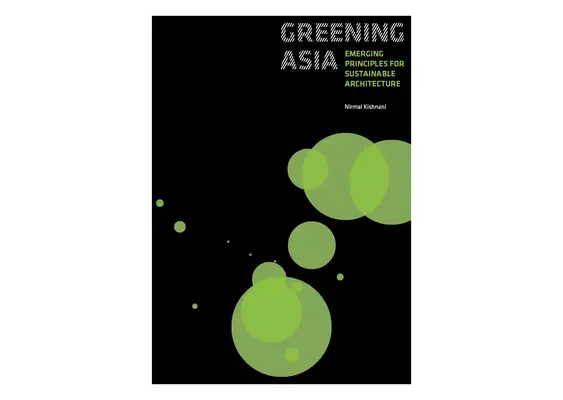 Ekologiczna Azja: Nowe zasady zrównoważonej architektury - Greening Asia: Emerging Principles for Sustainable Architecture