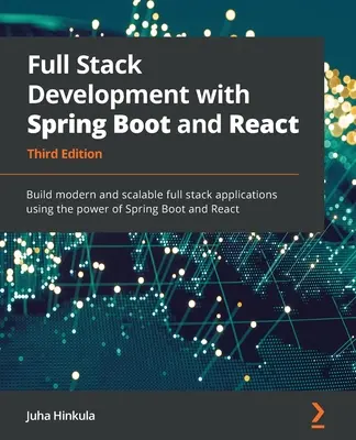 Full Stack Development with Spring Boot and React - Third Edition: Tworzenie nowoczesnych i skalowalnych aplikacji wykorzystujących możliwości Spring Boot i React. - Full Stack Development with Spring Boot and React - Third Edition: Build modern and scalable full stack applications using the power of Spring Boot an