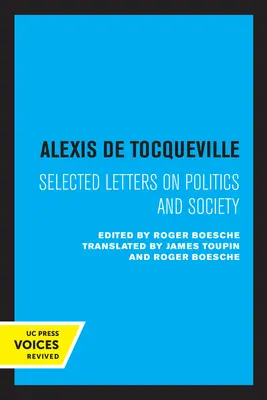 Alexis de Tocqueville: Wybrane listy o polityce i społeczeństwie - Alexis de Tocqueville: Selected Letters on Politics and Society