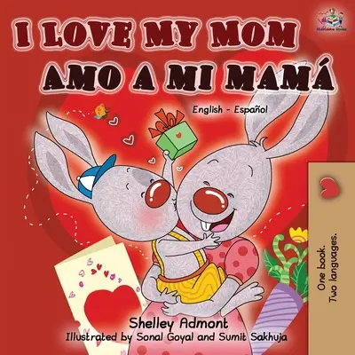 Kocham moją mamę Amo a mi mam (dwujęzyczna książka angielsko-hiszpańska) - I Love My Mom Amo a mi mam (English Spanish Bilingual Book)