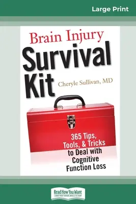 Zestaw przetrwania po urazie mózgu: 365 wskazówek, narzędzi i sztuczek dotyczących radzenia sobie z utratą funkcji poznawczych (16pt Large Print Edition) - Brain Injury Survival Kit: 365 Tips, Tools, & Tricks to Deal with Cognitive Function Loss (16pt Large Print Edition)