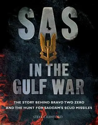 SAS w wojnie w Zatoce Perskiej: historia Bravo Two Zero i polowanie na pociski Scud Saddama - SAS in the Gulf War: The Story Behind Bravo Two Zero and the Hunt for Saddam's Scud Missiles