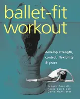 Ballet-Fit Workout: Rozwiń siłę, kontrolę, elastyczność i grację - Ballet-Fit Workout: Develop Strength, Control, Flexibility & Grace