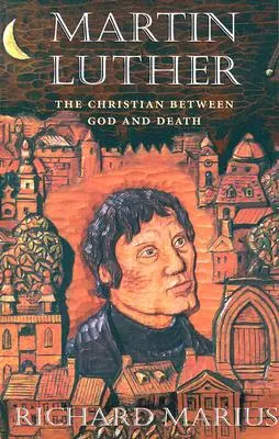 Marcin Luter: Chrześcijanin między Bogiem a śmiercią - Martin Luther: The Christian Between God and Death