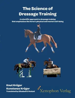 The Science of Dressage Training: Naukowe podejście do treningu ujeżdżeniowego, które kładzie nacisk na fizyczne i psychiczne samopoczucie koni - The Science of Dressage Training: A scientific approach to dressage training that emphasizes the horses physical and mental well-being