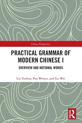 Praktyczna gramatyka współczesnego języka chińskiego I: Przegląd i słowa pojęciowe - Practical Grammar of Modern Chinese I: Overview and Notional Words