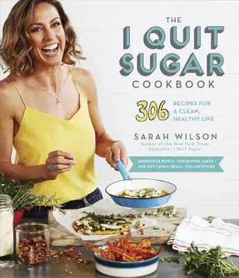 Książka kucharska I Quit Sugar: 306 przepisów na czyste, zdrowe życie - The I Quit Sugar Cookbook: 306 Recipes for a Clean, Healthy Life