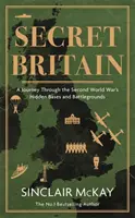 Secret Britain - Podróż przez ukryte bazy i pola bitew II wojny światowej - Secret Britain - A journey through the Second World War's hidden bases and battlegrounds