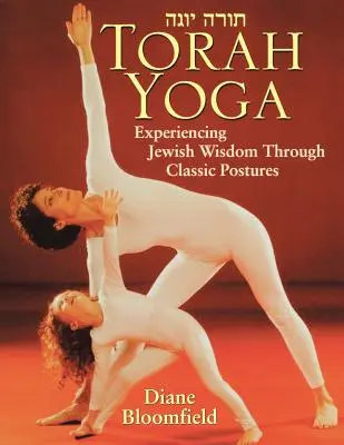 Joga Tory: Doświadczanie żydowskiej mądrości poprzez klasyczne pozycje - Torah Yoga: Experiencing Jewish Wisdom Through Classic Postures