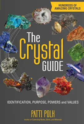 Przewodnik po kryształach: Identyfikacja, przeznaczenie, moce i wartości - The Crystal Guide: Identification, Purpose, Powers and Values