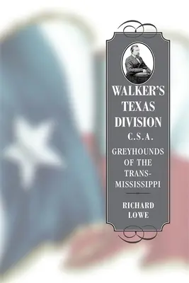 Teksańska Dywizja Walkera, C.S.A.: Szaraki Trans-Mississippi - Walker's Texas Division, C.S.A.: Greyhounds of the Trans-Mississippi