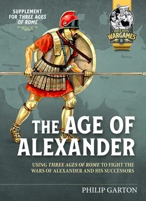 Wiek Aleksandra: Wykorzystanie trzech epok Rzymu do walki w wojnach Aleksandra Wielkiego i jego następców - The Age of Alexander: Using Three Ages of Rome to Fight the Wars of Alexander the Great and His Successors