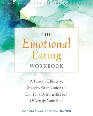 The Emotional Eating Workbook: Sprawdzony, skuteczny przewodnik krok po kroku, jak zakończyć walkę z jedzeniem i zaspokoić swoją duszę - The Emotional Eating Workbook: A Proven-Effective, Step-By-Step Guide to End Your Battle with Food and Satisfy Your Soul