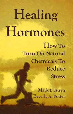 Uzdrawiające hormony: Jak włączyć naturalne substancje chemiczne, aby zmniejszyć stres - Healing Hormones: How to Turn on Natural Chemicals to Reduce Stress