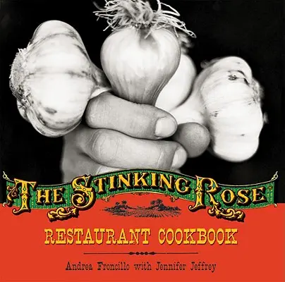 Książka kucharska restauracji Stinking Rose - Stinking Rose Restaurant Cookbook