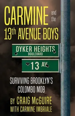 Carmine And The 13th Avenue Boys: Przetrwać brooklyńską mafię Colombo - Carmine And The 13th Avenue Boys: Surviving Brooklyn's Colombo Mob