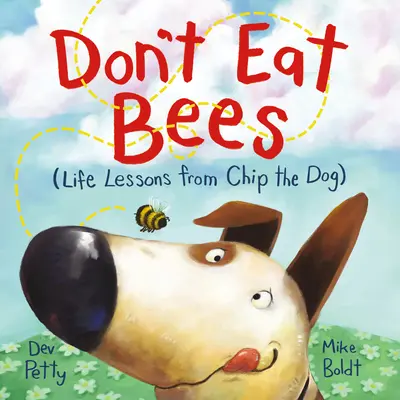 Nie jedz pszczół: Lekcje życia od psa Chipa - Don't Eat Bees: Life Lessons from Chip the Dog