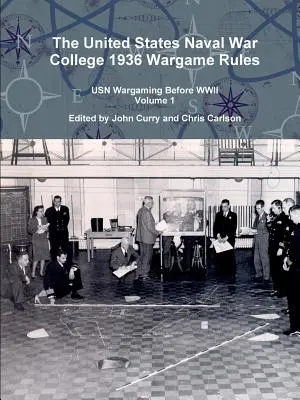 Zasady gry wojennej United States Naval War College z 1936 roku: USN Wargaming Before WWII Volume 1 - The United States Naval War College 1936 Wargame Rules: USN Wargaming Before WWII Volume 1