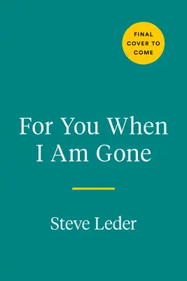 Dla ciebie, kiedy odejdę: dwanaście podstawowych pytań do opowiedzenia historii życia - For You When I Am Gone: Twelve Essential Questions to Tell a Life Story