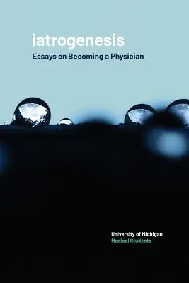 Iatrogenesis: Eseje o stawaniu się lekarzem - Iatrogenesis: Essays on Becoming a Physician