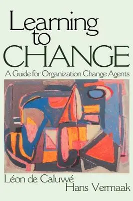 Learning to Change: Przewodnik dla agentów zmian organizacyjnych - Learning to Change: A Guide for Organization Change Agent