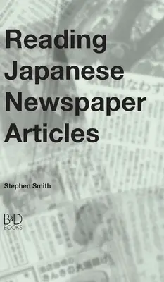 Czytanie japońskich artykułów prasowych: Przewodnik dla zaawansowanych studentów języka japońskiego - Reading Japanese Newspaper Articles: A Guide for Advanced Japanese Language Students