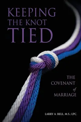 Trzymając węzeł związany: Przymierze małżeńskie - Keeping the Knot Tied: The Covenant of Marriage