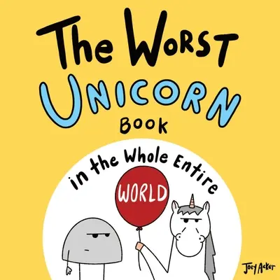 Najgorsza książka o jednorożcu na całym świecie - The Worst Unicorn Book in the Whole Entire World