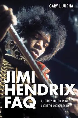 Jimi Hendrix FAQ: Wszystko, co warto wiedzieć o dziecku Voodoo - Jimi Hendrix FAQ: All That's Left to Know About the Voodoo Child