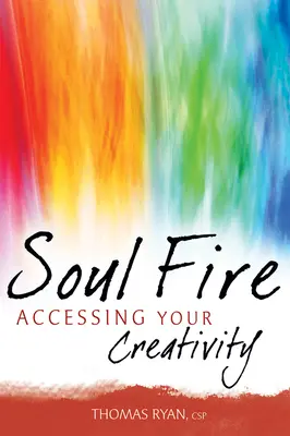 Ogień duszy: Dostęp do kreatywności - Soul Fire: Accessing Your Creativity