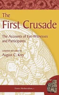 Pierwsza krucjata: Relacje naocznych świadków i uczestników - The First Crusade: The Accounts of Eye-Witnesses and Participants