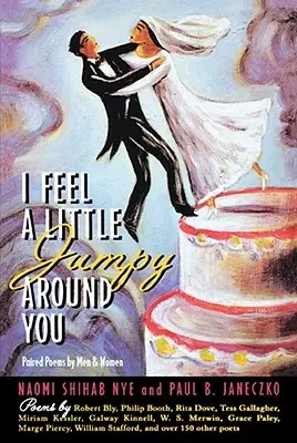 I Feel a Little Jumpy Around You: Wiersze mężczyzn i kobiet w parach - I Feel a Little Jumpy Around You: Paired Poems by Men & Women