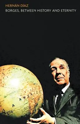 Borges, między historią a wiecznością - Borges, between History and Eternity