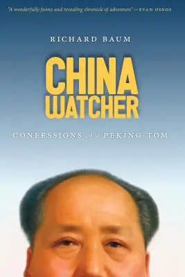 China Watcher: Wyznania pekińczyka - China Watcher: Confessions of a Peking Tom