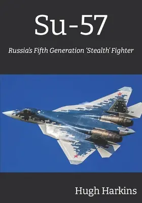 Su-57: rosyjski myśliwiec stealth piątej generacji - Su-57: Russia's Fifth Generation 'Stealth' Fighter