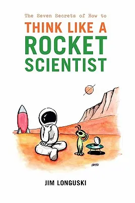 Siedem sekretów myślenia jak naukowiec rakietowy - The Seven Secrets of How to Think Like a Rocket Scientist