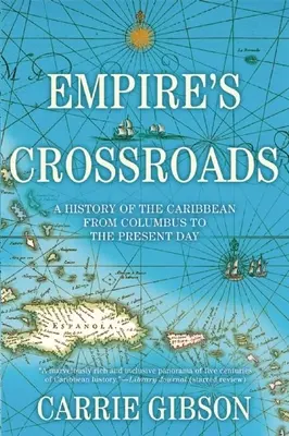 Empire's Crossroads: Historia Karaibów od Kolumba do współczesności - Empire's Crossroads: A History of the Caribbean from Columbus to the Present Day