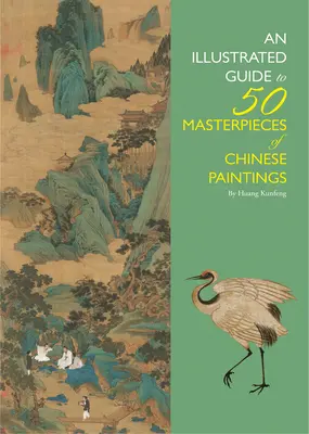 Ilustrowany przewodnik po 50 arcydziełach chińskiego malarstwa - Illustrated Guide to 50 Masterpieces of Chinese Paintings