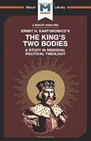 Analiza „Dwóch ciał króla” Ernsta H. Kantorowicza: Studium ze średniowiecznej teologii politycznej - An Analysis of Ernst H. Kantorwicz's the King's Two Bodies: A Study in Medieval Political Theology