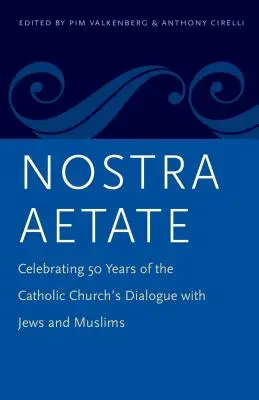 Nostra Aetate: Obchody 50-lecia dialogu Kościoła katolickiego z żydami i muzułmanami - Nostra Aetate: Celebrating 50 Years of the Catholic Church's Dialogue with Jews and Muslims