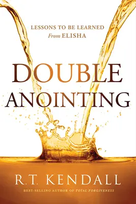 Podwójne namaszczenie: Lekcje, których można się nauczyć od Elizeusza - Double Anointing: Lessons to Be Learned from Elisha