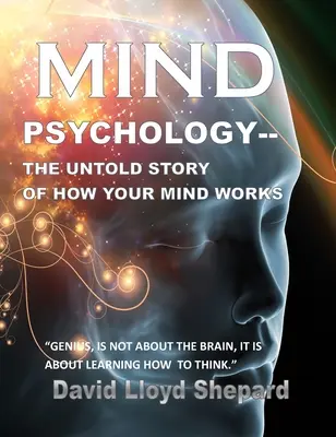 Psychologia MIND: Nieopowiedziana historia działania umysłu - MIND Psychology: The Untold Story of How Your Mind Works