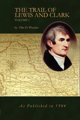 Szlak Lewisa i Clarka, tom 1 - The Trail of Lewis and Clark Vol 1