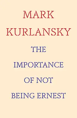 The Importance of Not Being Ernest: My Life with the Uninvited Hemingway (wyjątkowa biografia Ernesta Hemingwaya, prezent dla pisarzy) - The Importance of Not Being Ernest: My Life with the Uninvited Hemingway (a Unique Ernest Hemingway Biography, Gift for Writers)